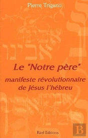 Le 'Notre Père' ; Manifeste Révolutionnaire De Jésus L'Hébreu