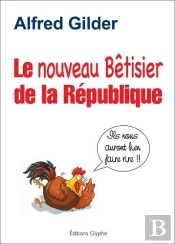 Le Nouveau Betisier De La Republique - Ils Nous Auront Bien Fait Rire
