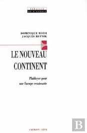 Le Nouveau Continent : Plaidoyer Pour Une Europe Naissante