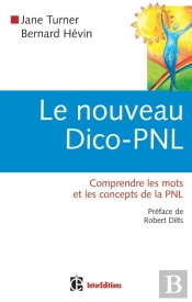 Le Nouveau Dico-Pnl - Comprendre Les Mots Et Les Concepts De La Pnl : Comprendre Les Mots Et Les Concepts De La Pnl