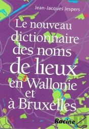 Le Nouveau Dictionnaire Des Noms De Lieux En Wallonie Et A Bruxelles