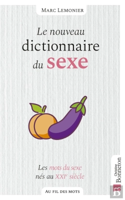 Bertrand.pt - Le Nouveau Dictionnaire Du Sexe : Les Mots Du Sexe Nés Au Xxie Siècle