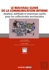 Le Nouveau Guide De La Communication Interne ; Analyse, Méthode Et Nouveaux Outils Pour Les Collectivités Territoriales