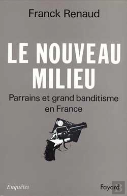 Bertrand.pt - Le Nouveau Milieu : Parrains Et Grand Banditisme En France