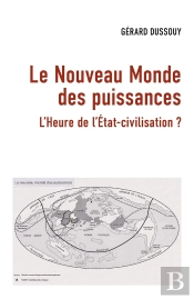 Le Nouveau Monde Des Puissances : L'Heure De L'État-Civilisation ?