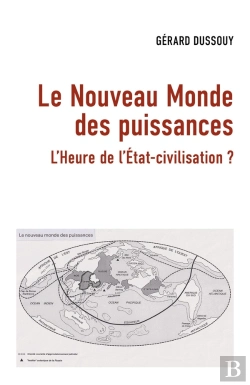 Bertrand.pt - Le Nouveau Monde Des Puissances : L'Heure De L'État-Civilisation ?
