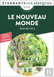 Le Nouveau Monde : Histoire D'Un Voyage Fait En La Terre Du Brésil
