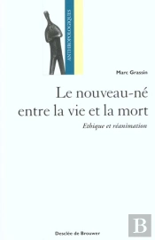 Le Nouveau-Né Entre La Vie Et La Mort : Ethique Et Réanimation