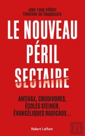 Le Nouveau Péril Sectaire