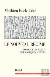 Le Nouveau Régime ; Essais Sur Les Enjeux Démocratiques Actuels