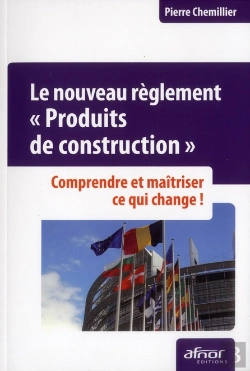 Bertrand.pt - Le Nouveau Reglement Produits De Construction. Comprendre Etmaitriser Ce Qui Change