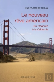 Le Nouveau Rêve Américain ; Du Maghreb À La Californie