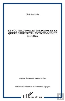 Bertrand.pt - Le Nouveau Roman Espagnol Et La Quete D'Identite : Antonio Munoz Molina