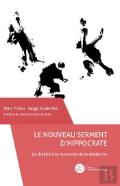 Le Nouveau Serment D'Hippocrate ; Le Théâtre À La Rencontre De La Médecine