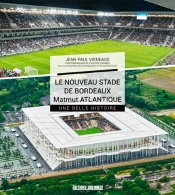 Le Nouveau Stade De Bordeaux, Toute Une Histoire