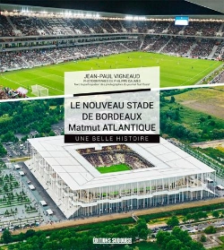 Bertrand.pt - Le Nouveau Stade De Bordeaux, Toute Une Histoire