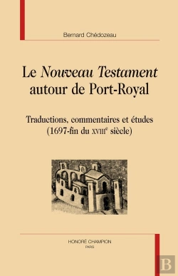 Bertrand.pt - Le Nouveau Testament Autour De Port-Royal ; Traductions, Commentaires Et Études (1697-Fin Du Xviii Siècle)