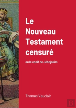 Bertrand.pt - Le Nouveau Testament Censure - Ou Le Canif De Jehojakim