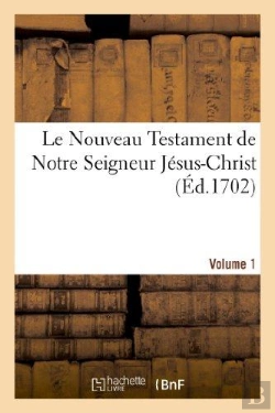 Bertrand.pt - Le Nouveau Testament De Notre Seigneur Jesus-Christ. Vol. 1