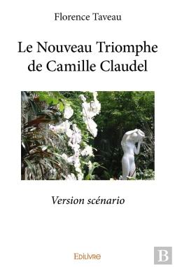 Bertrand.pt - Le Nouveau Triomphe De Camille Claudel : Version Scénario