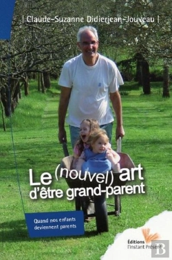 Bertrand.pt - Le Nouvel Art D'Etre Grand-Parent - Quand Nos Enfants Deviennent Parents