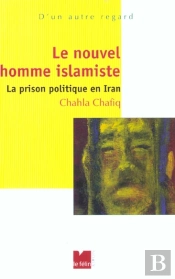 Le Nouvel Homme Islamiste ; La Prison Politique En Iran