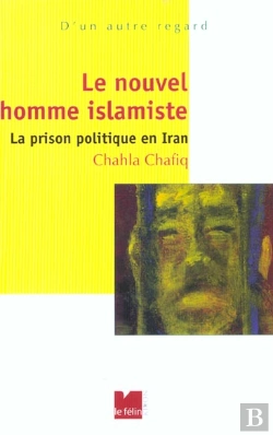 Bertrand.pt - Le Nouvel Homme Islamiste ; La Prison Politique En Iran