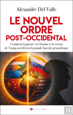 Bertrand.pt - Le Nouvel Ordre Post-Occidental : Comment La Guerre En Ukraine Et Le Retour De Trump Accélèrent La Grande Bascule Géopolitique