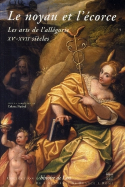 Bertrand.pt - Le Noyau De L'Écorce ; Les Arts De L'Allégorie Xv-Xvii Siècle