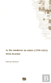 Le Nu Moderne Au Salon, 1799-1853 ; Revue De Presse