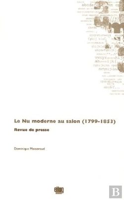 Bertrand.pt - Le Nu Moderne Au Salon, 1799-1853 ; Revue De Presse