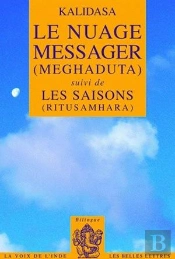 Le Nuage Messager (Meghaduta) : Suivi De Les Saisons (Ritusamhara)