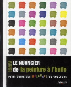 Bertrand.pt - Le Nuancier De La Peinture A L'Huile. Petit Guide Des Melanges De Couleurs