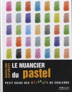 Bertrand.pt - Le Nuancier Du Pastel - Petit Guide Des Melanges De Couleurs