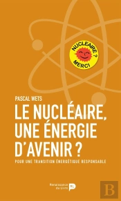 Le Nucléaire, Une Énergie D'Avenir ? Pour Une Transition Énergétique Responsable