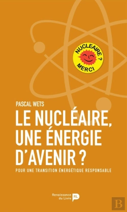Bertrand.pt - Le Nucléaire, Une Énergie D'Avenir ? Pour Une Transition Énergétique Responsable