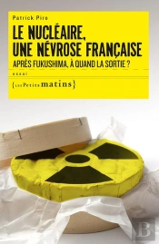 Le Nucleaire, Une Nevrose Francaise. En Sortir, C'Est Possible