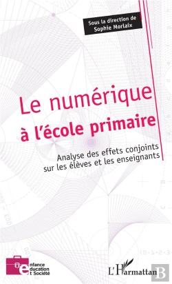 Bertrand.pt - Le Numérique À L'École Primaire ; Analyse Des Effets Conjoints Sur Les Élèves Et Les Enseignants