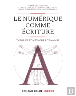 Bertrand.pt - Le Numérique Comme Écriture ; Théories Et Méthodes D'Analyse