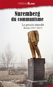 Le Nuremberg Du Communisme ; Le Procès Interdit ; Russie (1917-2017)