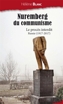 Bertrand.pt - Le Nuremberg Du Communisme ; Le Procès Interdit ; Russie (1917-2017)