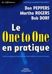 Le One To One En Pratique : Pratique Du Marketing Direct