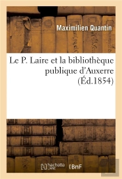 Le P. Laire Et La Bibliotheque Publique D'Auxerre
