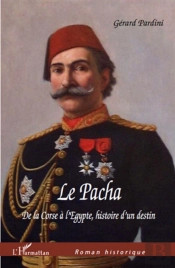 Le Pacha De La Corse À L'Egypte ; Histoire D'Un Destin