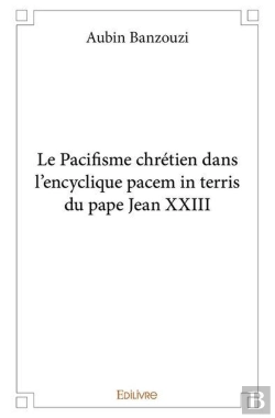 Bertrand.pt - Le Pacifisme Chretien Dans L Encyclique Pacem In Terris Du Pape Jean Xxiii