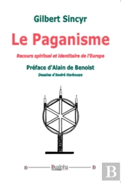 Le Paganisme. Recours Spirituel Et Identitaire De L'Europe