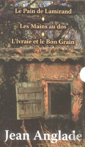 Le Pain De Lamirand ; Les Mains Au Dos ; L'Ivraie Et Le Bon Grain