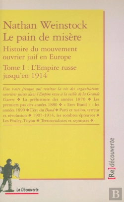 Bertrand.pt - Le Pain De Misère ; Histoire Du Mouvement Juif Ouvrier En Europe Tome 1 ; L'Empire Russe Jusqu'En 1914