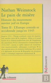 Le Pain De Misère - Tome 2 Histoire Du Mouvement Ouvrier Juif En Europe