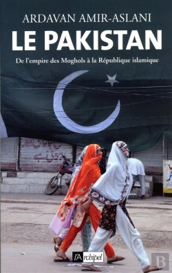 Bertrand.pt - Le Pakistan ; De L'Empire Des Moghols À La République Islamique